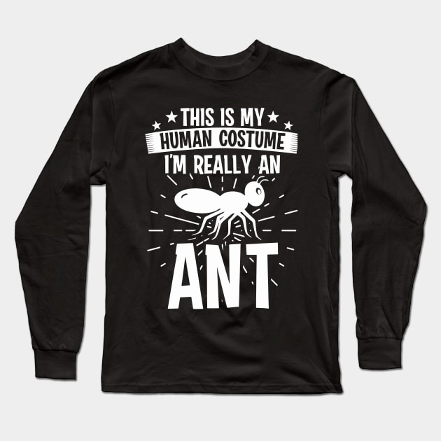 My Human Costume I'm Really Ant Long Sleeve T-Shirt by Magenmage